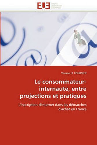 Cover image for Le Consommateur-Internaute, Entre Projections Et Pratiques