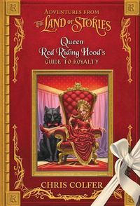 Cover image for Adventures from the Land of Stories: Queen Red Riding Hood's Guide to Royalty