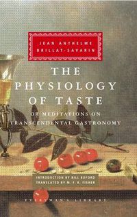 Cover image for The Physiology of Taste: or Meditations on Transcendental Gastronomy; Introduction by Bill Buford