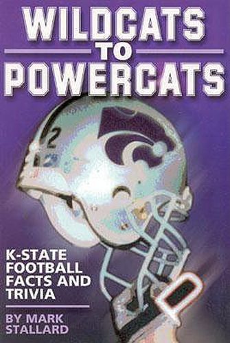 Cover image for Wildcats to Powercats: K-State Football Facts and Trivia