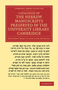 Cover image for Catalogue of the Hebrew Manuscripts Preserved in the University Library, Cambridge