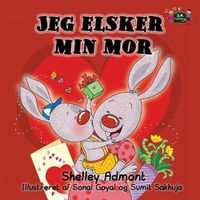 Cover image for Jeg elsker min mor: I Love My Mom (Danish edition)