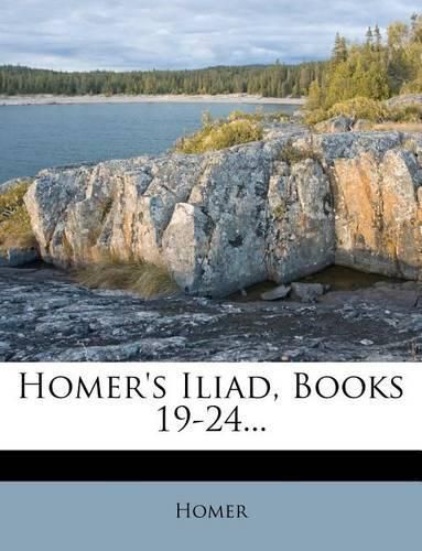 Cover image for Homer's Iliad, Books 19-24...