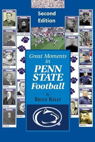 Cover image for Great Moments in Penn State Football -- Second Edition: This Updated Book Begins at the Beginning of Football and Goes to the James Franklin Era