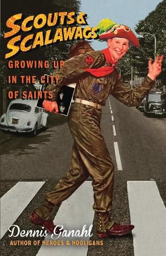 Cover image for Scouts & Scalawags Growing Up in the City of Saints