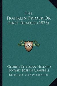 Cover image for The Franklin Primer or First Reader (1873)