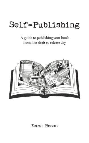 Cover image for Self-Publishing: A guide to publishing your book from first draft to release day