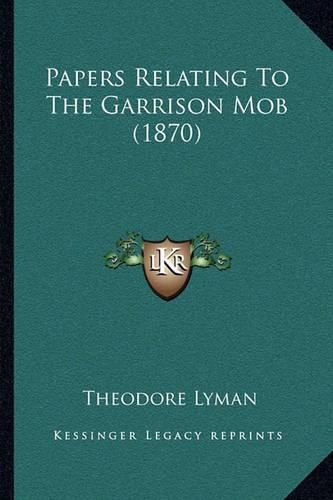 Papers Relating to the Garrison Mob (1870)