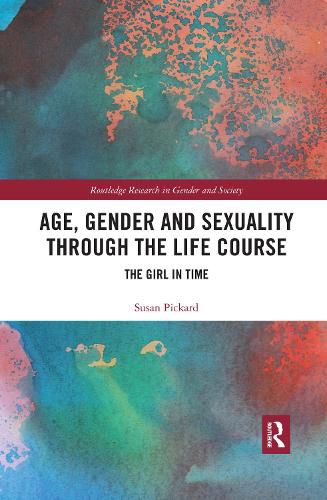 Cover image for Age, Gender and Sexuality through the Life Course: The Girl in Time