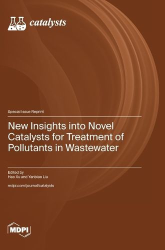 Cover image for New Insights into Novel Catalysts for Treatment of Pollutants in Wastewater