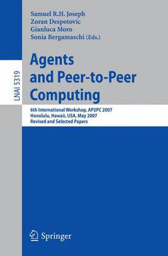 Cover image for Agents and Peer-to-Peer Computing: 6th International Workshop, AP2PC 2007, Honululu, Hawaii, USA, May 14-18, 2007, Revised and Invited Papers