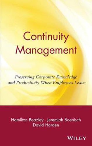 Cover image for Continuity Management: Preserving Corporate Knowledge and Productivity When Employees Leave