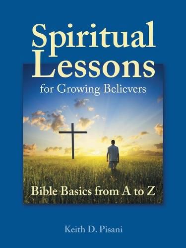 Cover image for Spiritual Lessons for Growing Believers: Bible Basics from a to Z