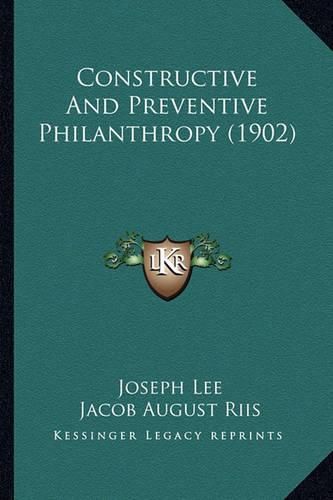 Constructive and Preventive Philanthropy (1902)