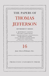 Cover image for The Papers of Thomas Jefferson: Retirement Series, Volume 16: 1 June 1820 to 28 February 1821