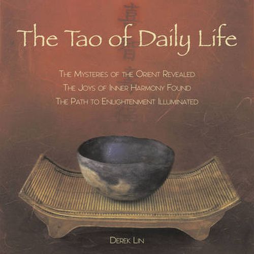 Cover image for The Tao of Daily Life: The Mysteries of the Orient Revealed, the Joys of Inner Harmony Found, the Path to Enlightenment Illuminated