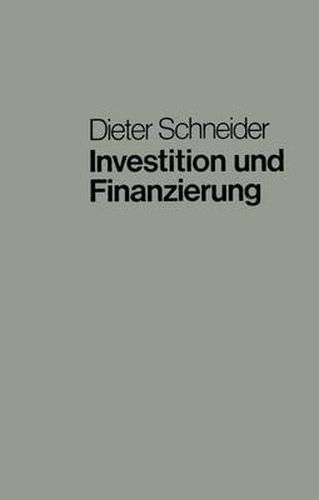 Cover image for Investition Und Finanzierung: Lehrbuch Der Investitions-, Finanzierungs- Und Ungewissheitstheorie