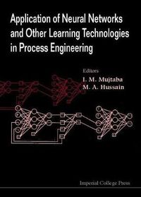 Cover image for Application Of Neural Networks And Other Learning Technologies In Process Engineering