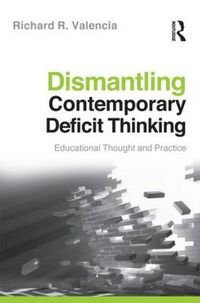 Cover image for Dismantling Contemporary Deficit Thinking: Educational Thought and Practice