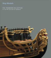 Cover image for Ship Models in the Thomson Collection at the Art Gallery of Ontario