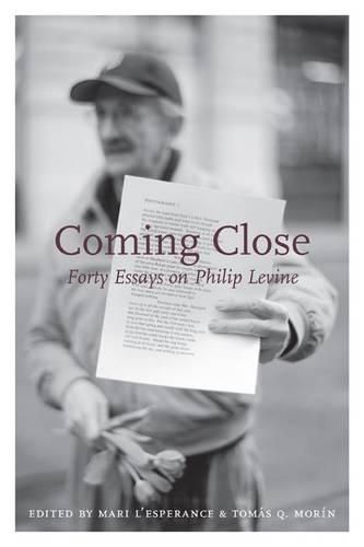 Coming Close: Forty Essays on Philip Levine