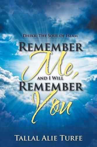 Cover image for Remember Me, and I Will Remember You: Dhikr: The Soul of Islam