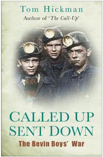 Cover image for Called Up, Sent Down: The Bevin Boys' War