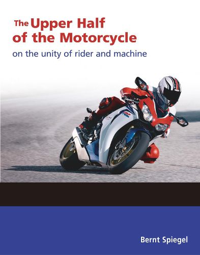 Cover image for The Upper Half of the Motorcycle: On the Unity of Rider and Machine