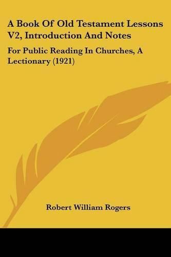 A Book of Old Testament Lessons V2, Introduction and Notes: For Public Reading in Churches, a Lectionary (1921)