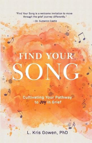 Cover image for Find Your Song: How to Cultivate Pockets of Joy During Times of Grief