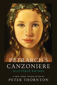 Cover image for Petrarch's Canzoniere: Scattered Rhymes; A New Verse Translation