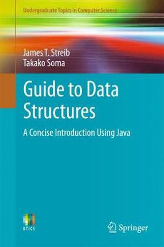 Cover image for Guide to Data Structures: A Concise Introduction Using Java