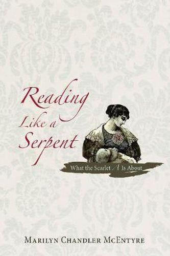 Cover image for Reading Like a Serpent: What the Scarlet A Is About