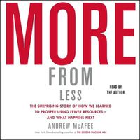 Cover image for More from Less: How We Learned to Create More Without Using More