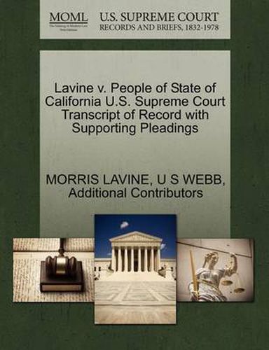 Cover image for Lavine V. People of State of California U.S. Supreme Court Transcript of Record with Supporting Pleadings