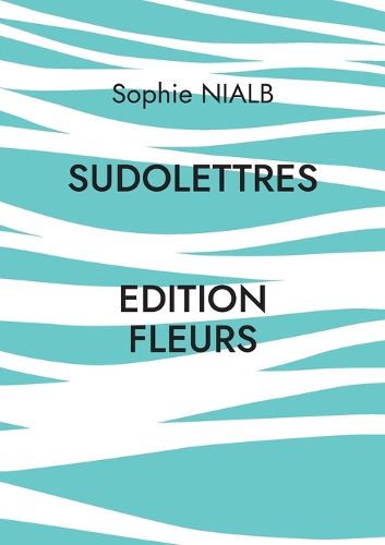Cover image for Sudolettres: Edition fleurs