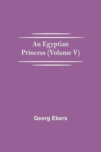 Cover image for An Egyptian Princess (Volume V)