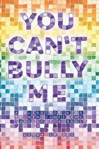 Cover image for You Can't Bully Me: A guide for kids to win confidence and lose a bully