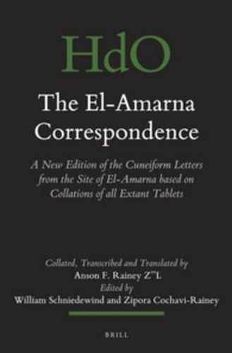 The El-Amarna Correspondence (2 vol. set): A New Edition of the Cuneiform Letters from the Site of El-Amarna based on Collations of all Extant Tablets