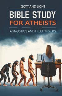 Cover image for Bible Study for Atheists, Agnostics, and Freethinkers