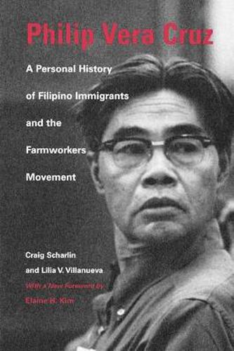 Cover image for Philip Vera Cruz: A Personal History of Filipino Immigrants and the Farmworkers Movement