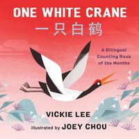 Cover image for One White Crane: A Bilingual Counting Book of the Months