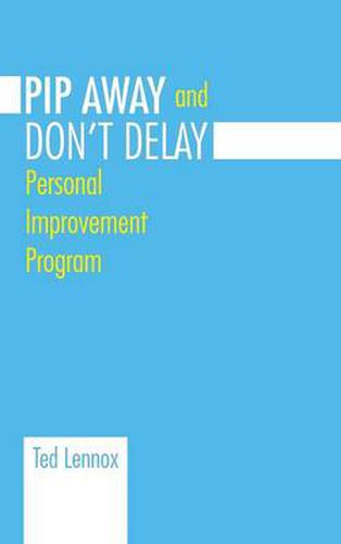 Cover image for Pip Awayand Don't Delay: Personal Improvement Program