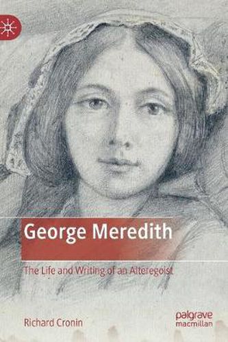 Cover image for George Meredith: The Life and Writing of an Alteregoist