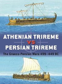 Cover image for Athenian Trireme vs Persian Trireme: The Graeco-Persian Wars 499-449 BC