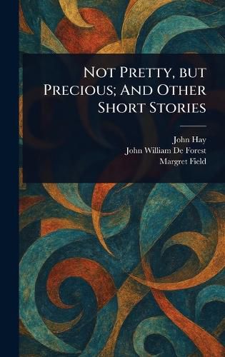 Cover image for Not Pretty, but Precious; And Other Short Stories