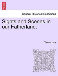 Cover image for Sights and Scenes in our Fatherland.