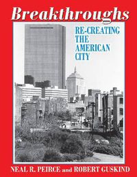 Cover image for Breakthroughs: Re-creating the American City