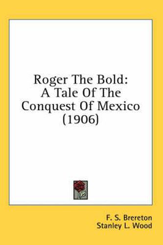 Roger the Bold: A Tale of the Conquest of Mexico (1906)