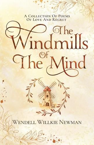 Cover image for The Windmills of the Mind: A Collection of Poems of Love and Regret